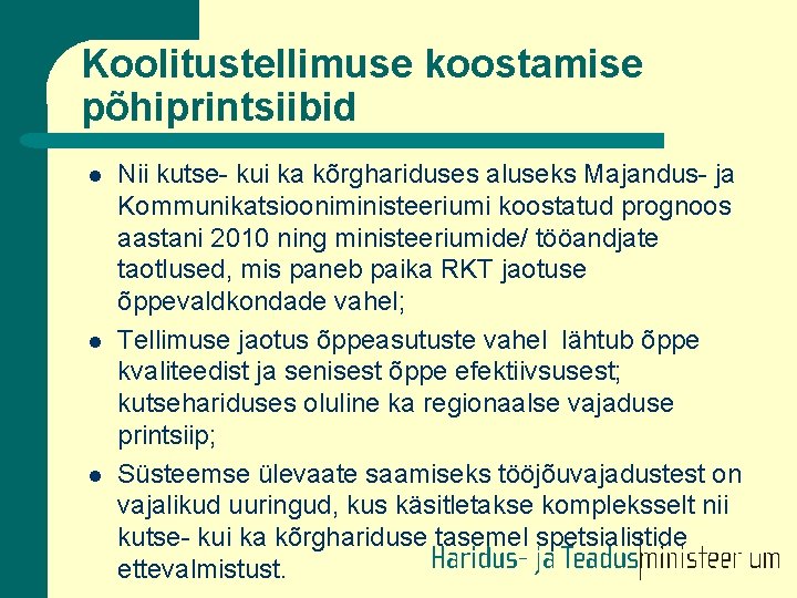 Koolitustellimuse koostamise põhiprintsiibid l l l Nii kutse- kui ka kõrghariduses aluseks Majandus- ja