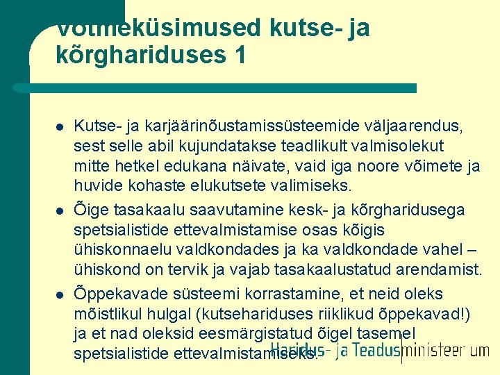 Võtmeküsimused kutse- ja kõrghariduses 1 l l l Kutse- ja karjäärinõustamissüsteemide väljaarendus, sest selle