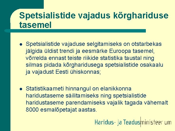 Spetsialistide vajadus kõrghariduse tasemel l Spetsialistide vajaduse selgitamiseks on otstarbekas jälgida üldist trendi ja