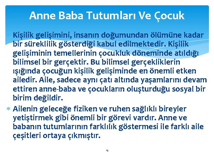 Anne Baba Tutumları Ve Çocuk Kişilik gelişimini, insanın doğumundan ölümüne kadar bir süreklilik gösterdiği