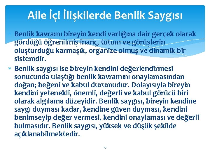 Aile İçi İlişkilerde Benlik Saygısı Benlik kavramı bireyin kendi varlığına dair gerçek olarak gördüğü