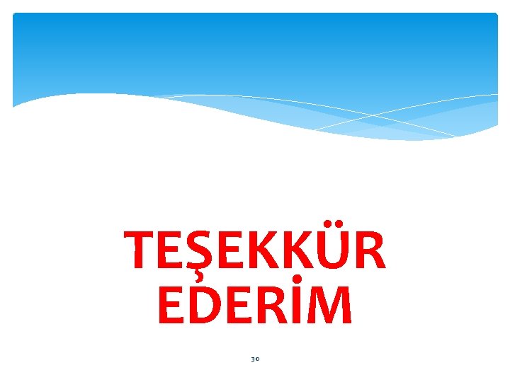 TEŞEKKÜR EDERİM 30 