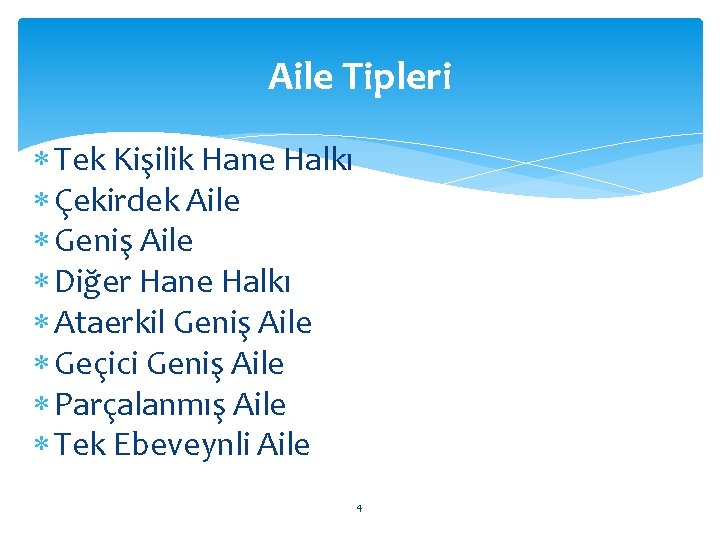 Aile Tipleri Tek Kişilik Hane Halkı Çekirdek Aile Geniş Aile Diğer Hane Halkı Ataerkil