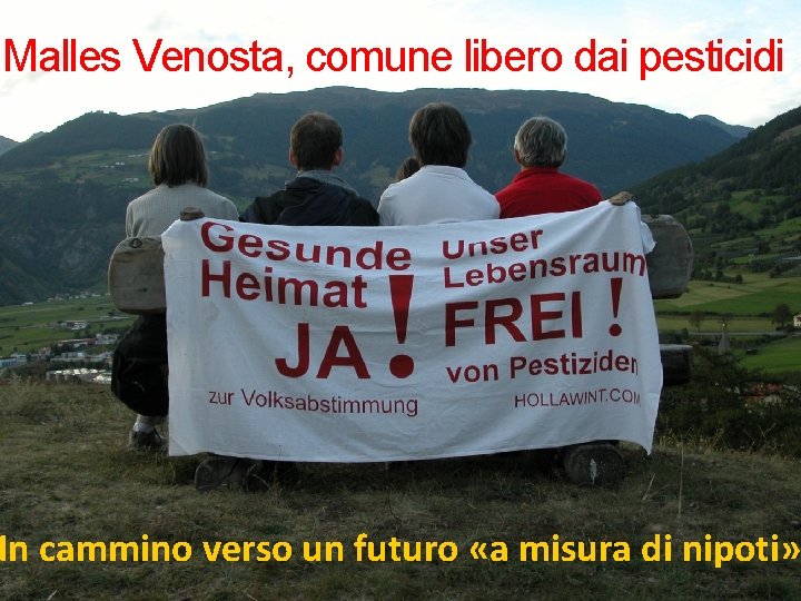 Malles Venosta, comune libero dai pesticidi In cammino verso un futuro «a misura di