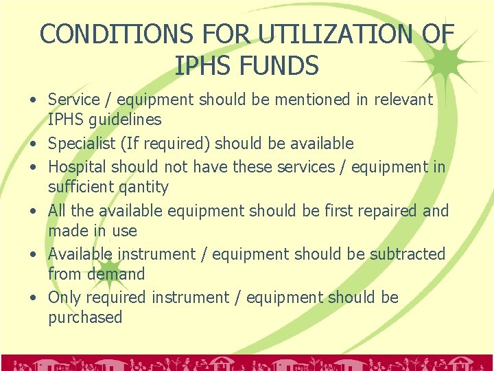 CONDITIONS FOR UTILIZATION OF IPHS FUNDS • Service / equipment should be mentioned in