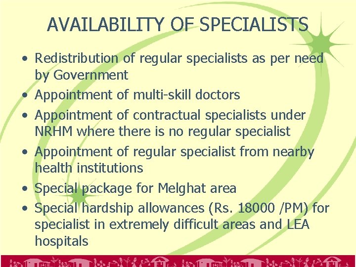 AVAILABILITY OF SPECIALISTS • Redistribution of regular specialists as per need by Government •