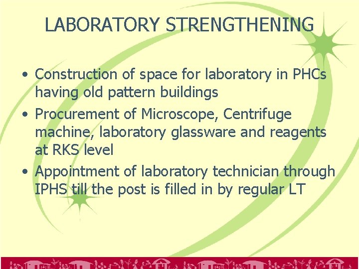 LABORATORY STRENGTHENING • Construction of space for laboratory in PHCs having old pattern buildings