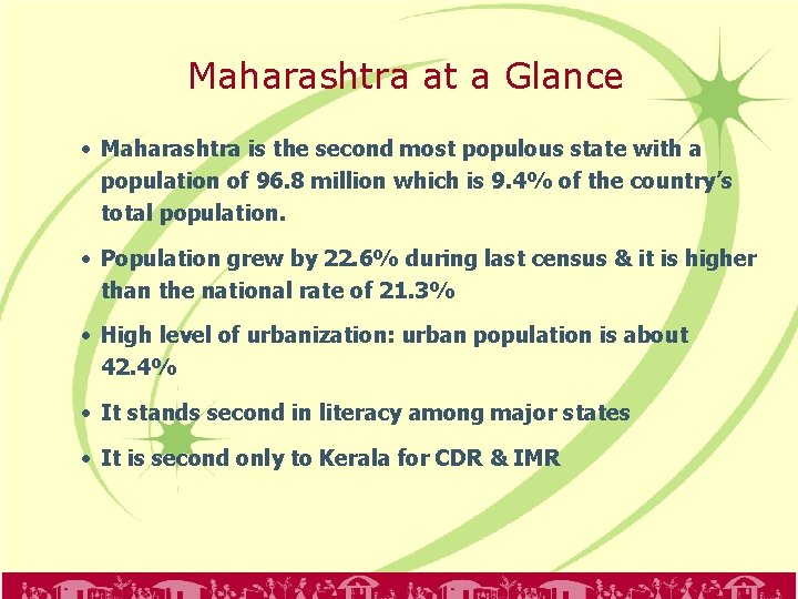 Maharashtra at a Glance • Maharashtra is the second most populous state with a