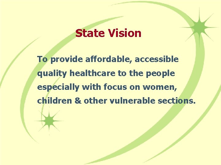 State Vision To provide affordable, accessible quality healthcare to the people especially with focus
