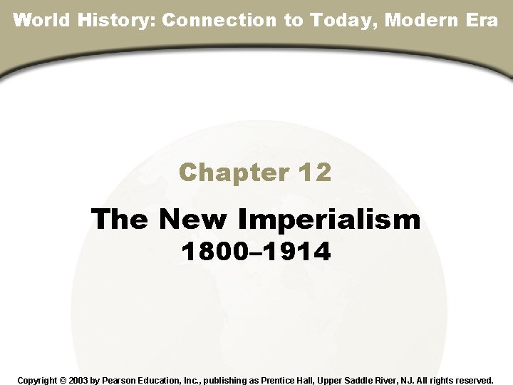 Chapter 12, Section World History: Connection to Today, Modern Era Chapter 12 The New