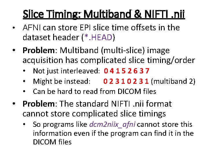 Slice Timing: Multiband & NIFTI. nii • AFNI can store EPI slice time offsets