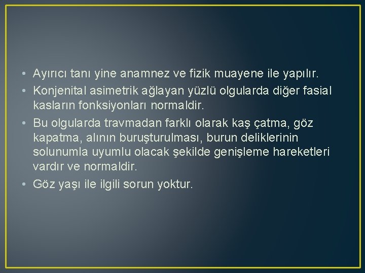 • Ayırıcı tanı yine anamnez ve fizik muayene ile yapılır. • Konjenital asimetrik • Ayırıcı tanı yine anamnez ve fizik muayene ile yapılır. • Konjenital asimetrik