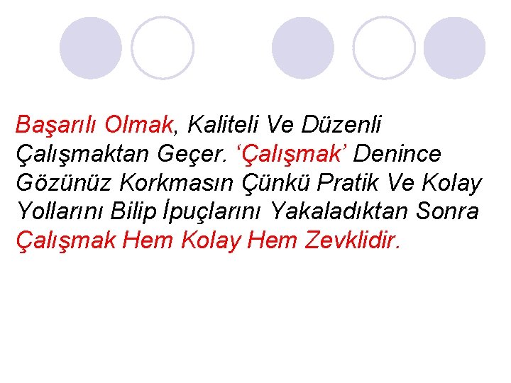 Başarılı Olmak, Kaliteli Ve Düzenli Çalışmaktan Geçer. ‘Çalışmak’ Denince Gözünüz Korkmasın Çünkü Pratik Ve