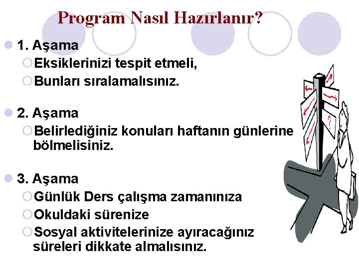 Program Nasıl Hazırlanır? l 1. Aşama ¡Eksiklerinizi tespit etmeli, ¡Bunları sıralamalısınız. l 2. Aşama