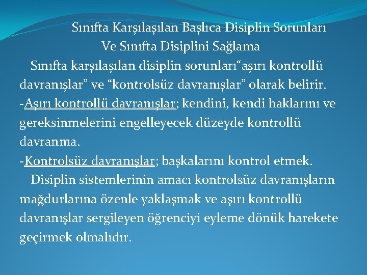 Sınıfta Karşılan Başlıca Disiplin Sorunları Ve Sınıfta Disiplini Sağlama Sınıfta karşılan disiplin sorunları“aşırı kontrollü