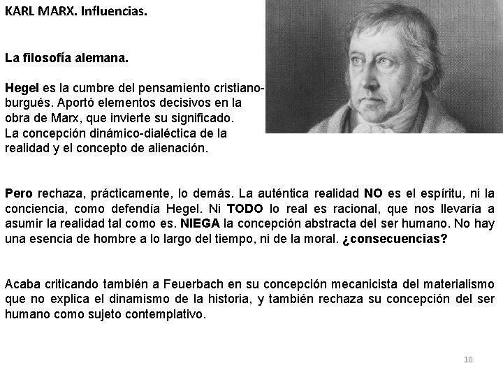 KARL MARX. Influencias. La filosofía alemana. Hegel es la cumbre del pensamiento cristianoburgués. Aportó KARL MARX. Influencias. La filosofía alemana. Hegel es la cumbre del pensamiento cristianoburgués. Aportó