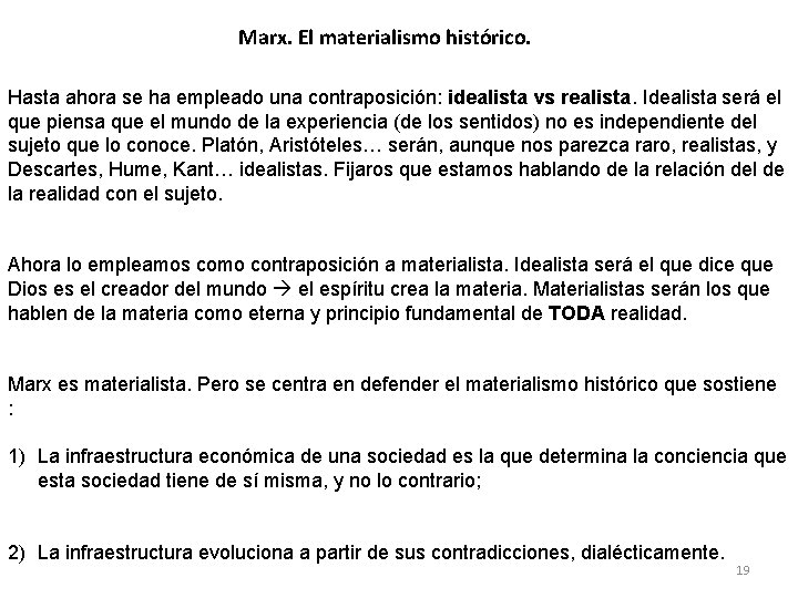 Marx. El materialismo histórico. Hasta ahora se ha empleado una contraposición: idealista vs realista. Marx. El materialismo histórico. Hasta ahora se ha empleado una contraposición: idealista vs realista.