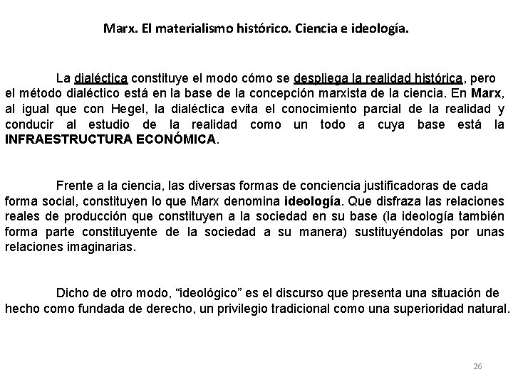 Marx. El materialismo histórico. Ciencia e ideología. La dialéctica constituye el modo cómo se Marx. El materialismo histórico. Ciencia e ideología. La dialéctica constituye el modo cómo se