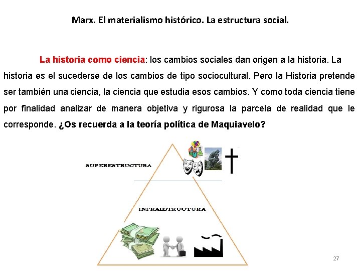 Marx. El materialismo histórico. La estructura social. La historia como ciencia: los cambios sociales Marx. El materialismo histórico. La estructura social. La historia como ciencia: los cambios sociales