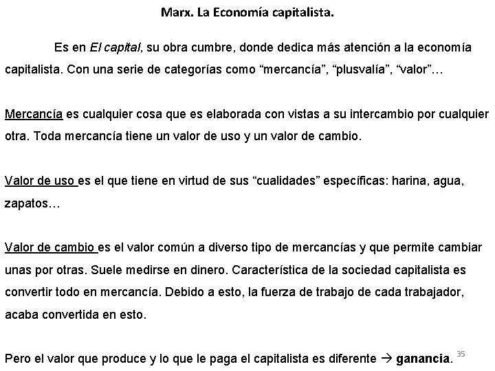 Marx. La Economía capitalista. Es en El capital, su obra cumbre, donde dedica más Marx. La Economía capitalista. Es en El capital, su obra cumbre, donde dedica más