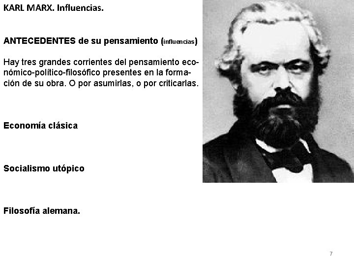KARL MARX. Influencias. ANTECEDENTES de su pensamiento (influencias) Hay tres grandes corrientes del pensamiento KARL MARX. Influencias. ANTECEDENTES de su pensamiento (influencias) Hay tres grandes corrientes del pensamiento