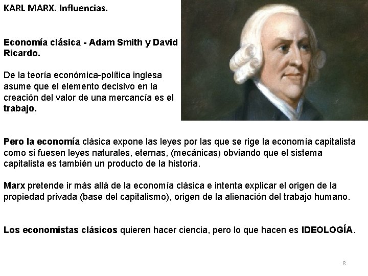KARL MARX. Influencias. Economía clásica - Adam Smith y David Ricardo. De la teoría KARL MARX. Influencias. Economía clásica - Adam Smith y David Ricardo. De la teoría