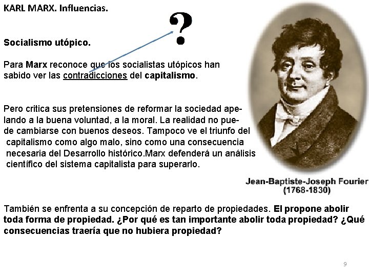 KARL MARX. Influencias. Socialismo utópico. Para Marx reconoce que los socialistas utópicos han sabido KARL MARX. Influencias. Socialismo utópico. Para Marx reconoce que los socialistas utópicos han sabido