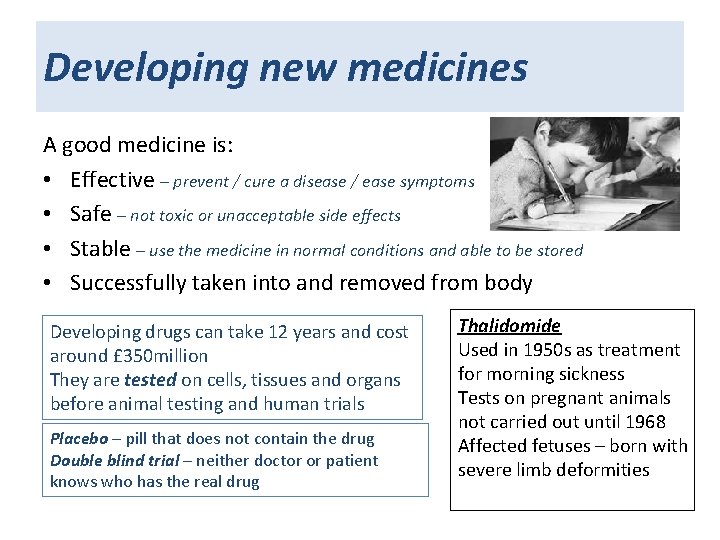 Developing new medicines A good medicine is: • Effective – prevent / cure a
