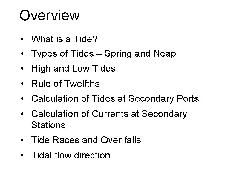 Overview • What is a Tide? • Types of Tides – Spring and Neap