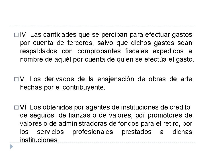 � IV. Las cantidades que se perciban para efectuar gastos por cuenta de terceros, � IV. Las cantidades que se perciban para efectuar gastos por cuenta de terceros,