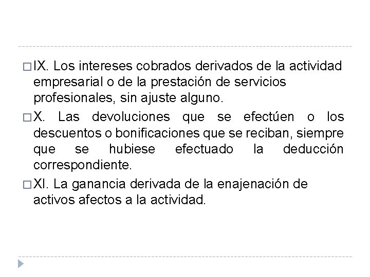� IX. Los intereses cobrados derivados de la actividad empresarial o de la prestación � IX. Los intereses cobrados derivados de la actividad empresarial o de la prestación