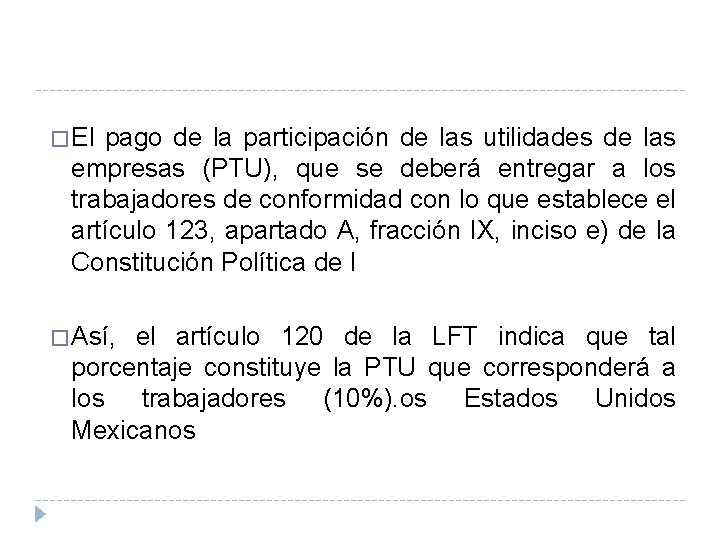 � El pago de la participación de las utilidades de las empresas (PTU), que � El pago de la participación de las utilidades de las empresas (PTU), que