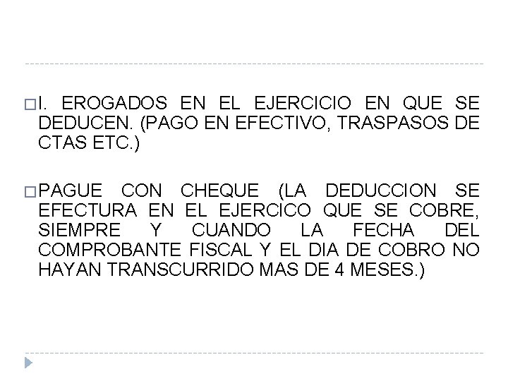 � I. EROGADOS EN EL EJERCICIO EN QUE SE DEDUCEN. (PAGO EN EFECTIVO, TRASPASOS � I. EROGADOS EN EL EJERCICIO EN QUE SE DEDUCEN. (PAGO EN EFECTIVO, TRASPASOS