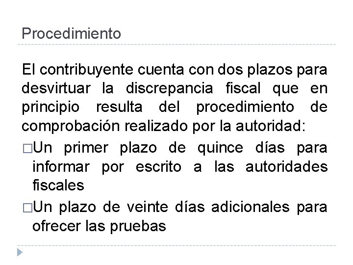 Procedimiento El contribuyente cuenta con dos plazos para desvirtuar la discrepancia fiscal que en Procedimiento El contribuyente cuenta con dos plazos para desvirtuar la discrepancia fiscal que en