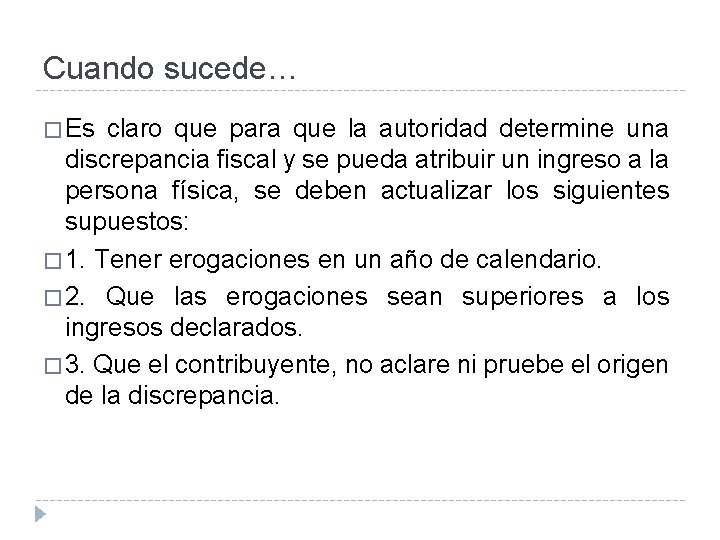 Cuando sucede… � Es claro que para que la autoridad determine una discrepancia fiscal Cuando sucede… � Es claro que para que la autoridad determine una discrepancia fiscal