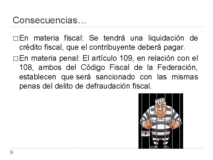 Consecuencias… � En materia fiscal: Se tendrá una liquidación de crédito fiscal, que el Consecuencias… � En materia fiscal: Se tendrá una liquidación de crédito fiscal, que el