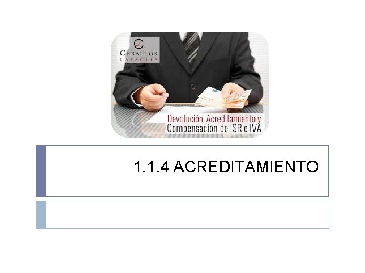 1. 1. 4 ACREDITAMIENTO 1. 1. 4 ACREDITAMIENTO