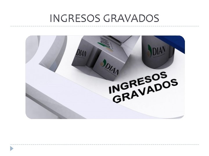 INGRESOS GRAVADOS INGRESOS GRAVADOS
