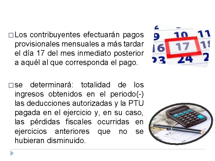 � Los contribuyentes efectuarán pagos provisionales mensuales a más tardar el día 17 del � Los contribuyentes efectuarán pagos provisionales mensuales a más tardar el día 17 del