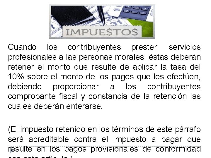 Cuando los contribuyentes presten servicios profesionales a las personas morales, éstas deberán retener el Cuando los contribuyentes presten servicios profesionales a las personas morales, éstas deberán retener el