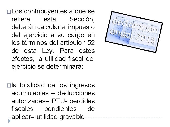 �Los contribuyentes a que se refiere esta Sección, deberán calcular el impuesto del ejercicio �Los contribuyentes a que se refiere esta Sección, deberán calcular el impuesto del ejercicio
