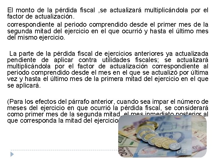 El monto de la pérdida fiscal , se actualizará multiplicándola por el factor de El monto de la pérdida fiscal , se actualizará multiplicándola por el factor de