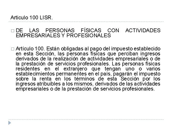 Articulo 100 LISR. � DE LAS PERSONAS FÍSICAS CON ACTIVIDADES EMPRESARIALES Y PROFESIONALES � Articulo 100 LISR. � DE LAS PERSONAS FÍSICAS CON ACTIVIDADES EMPRESARIALES Y PROFESIONALES �