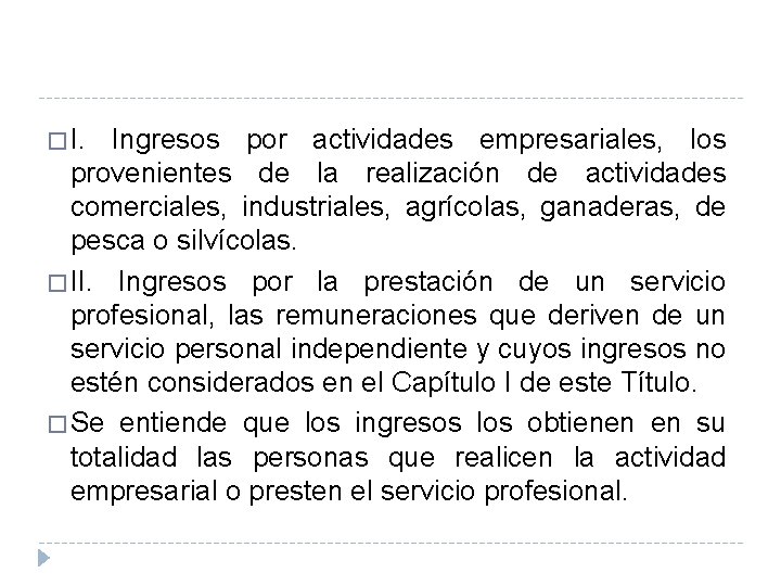 � I. Ingresos por actividades empresariales, los provenientes de la realización de actividades comerciales, � I. Ingresos por actividades empresariales, los provenientes de la realización de actividades comerciales,