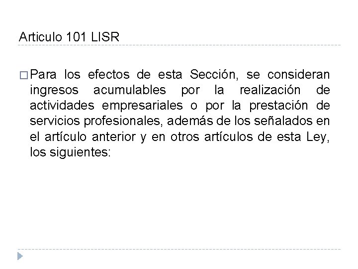 Articulo 101 LISR � Para los efectos de esta Sección, se consideran ingresos acumulables Articulo 101 LISR � Para los efectos de esta Sección, se consideran ingresos acumulables