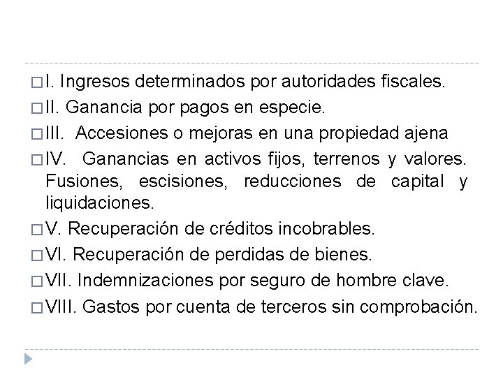 � I. Ingresos determinados por autoridades fiscales. � II. Ganancia por pagos en especie. � I. Ingresos determinados por autoridades fiscales. � II. Ganancia por pagos en especie.