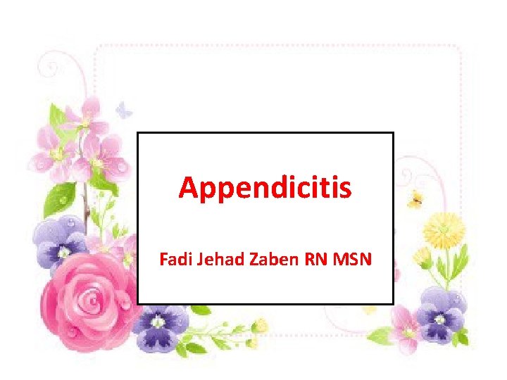 Appendicitis Fadi Jehad Zaben RN MSN 