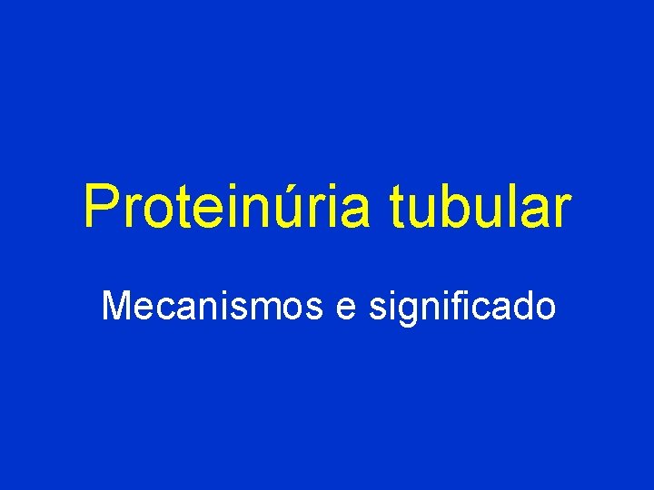 Proteinúria tubular Mecanismos e significado 