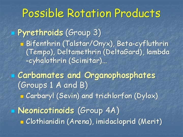 Possible Rotation Products n Pyrethroids (Group 3) n n Carbamates and Organophosphates (Groups 1