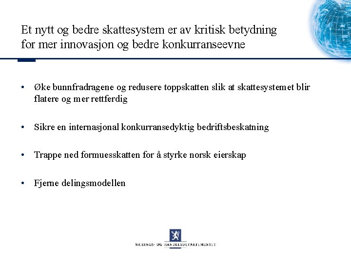 Et nytt og bedre skattesystem er av kritisk betydning for mer innovasjon og bedre